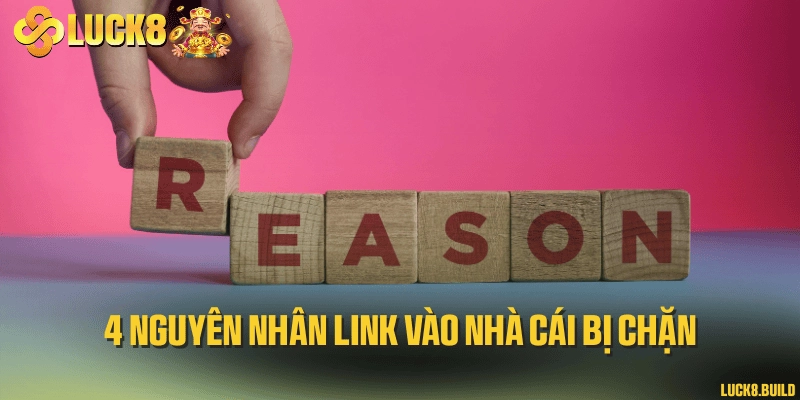 4 nguyên nhân link vào nhà cái bị chặn