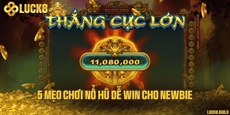 5 mẹo chơi nổ hũ dễ win cho newbie