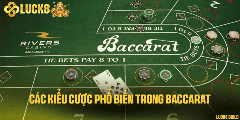 Các kiểu cược phổ biến trong Baccarat