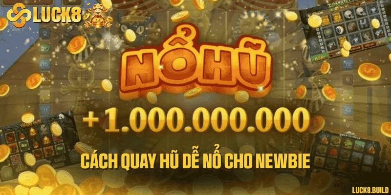 Cách quay hũ dễ nổ cho newbie