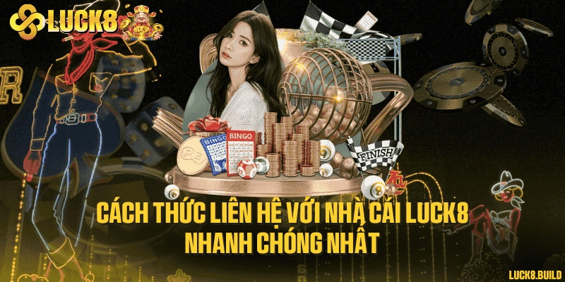 Cách thức liên hệ với nhà cái LUCK8 nhanh chóng nhất