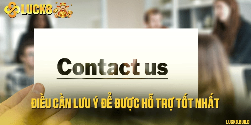 Điều cần lưu ý để được hỗ trợ tốt nhất