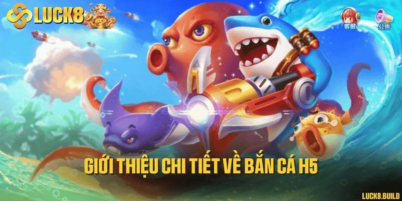 Giới thiệu chi tiết về bắn cá H5