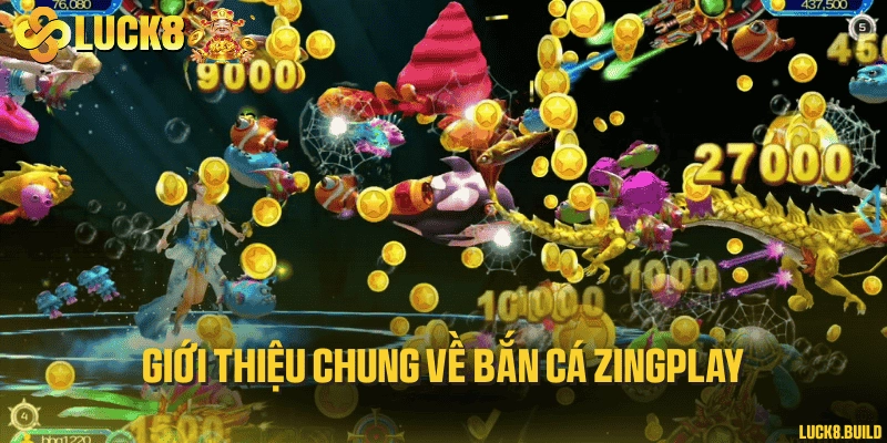 Giới thiệu chung về bắn cá Zingplay