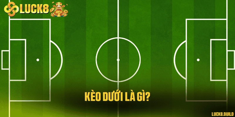 Kèo dưới là gì?
