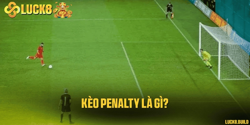 Kèo penalty là gì?
