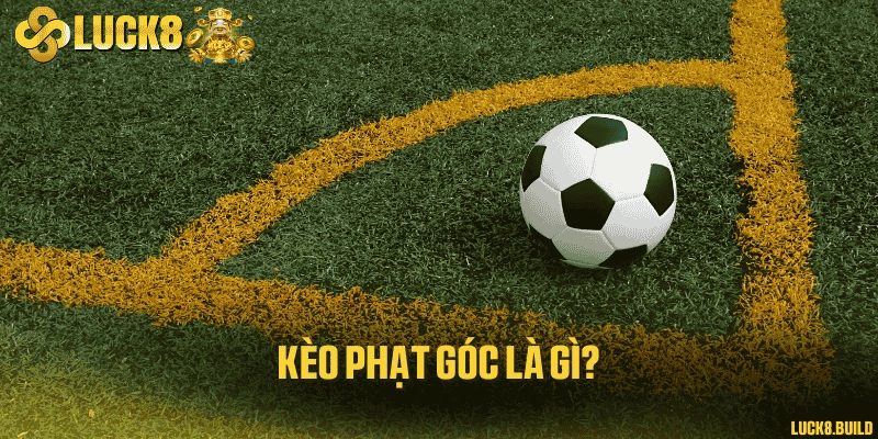Kèo phạt góc là gì?