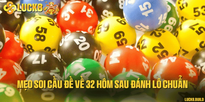 Mẹo soi cầu đề về 32 hôm sau đánh lô chuẩn