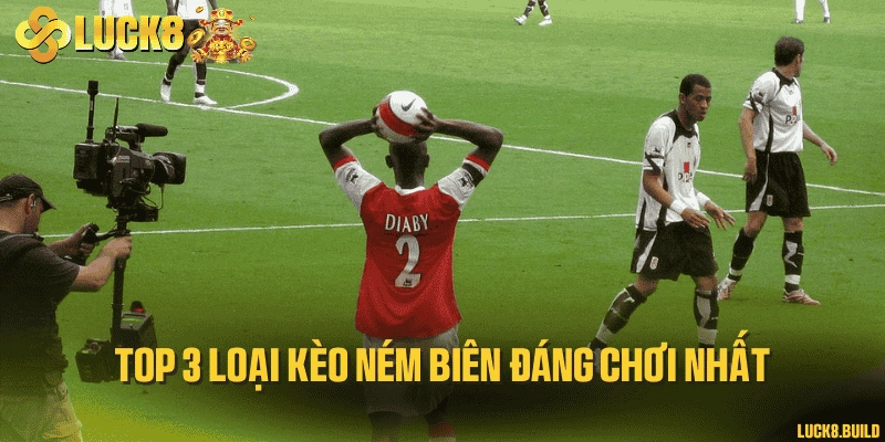 Top 3 loại kèo ném biên đáng chơi nhất